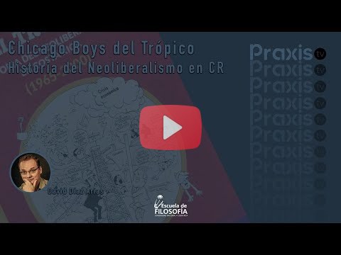 Chicago boys del trópico Historia del neoliberalismo en Costa Rica Praxis TV T6 C4
