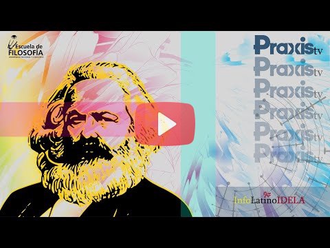 Praxis TV / Infolatino – Marx y Hegel: debate actual poder y violencia en A.L.