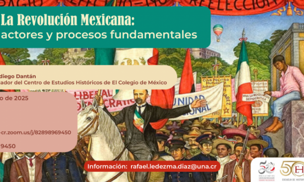 Conferencia La Revolución Mexicana: actores y procesos fundamentales