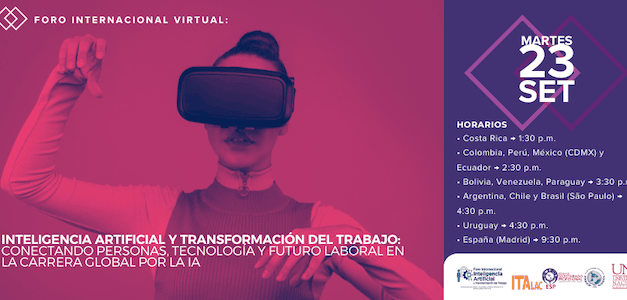 Foro internacional virtual:  Inteligencia Artificial y Transformación del Trabajo: conectando personas, tecnología y futuro laboral en la carrera global por la IA